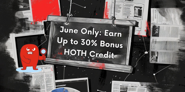 June Only: Earn Up to 30% Bonus HOTH Credit